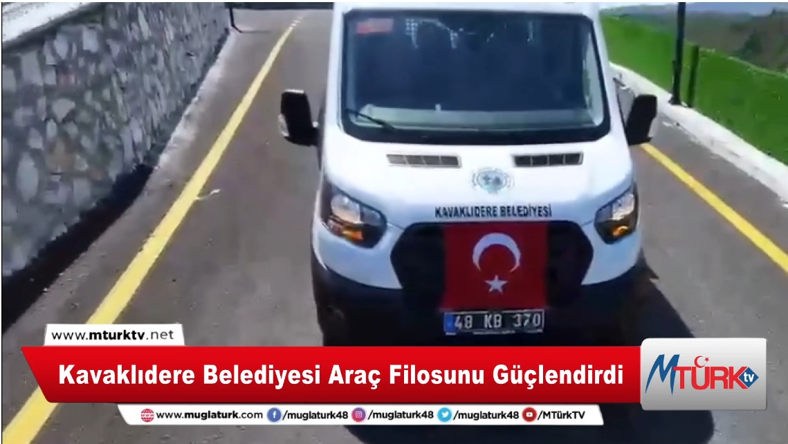 Kavaklıdere Belediyesi Araç Filosunu Güçlendirdi